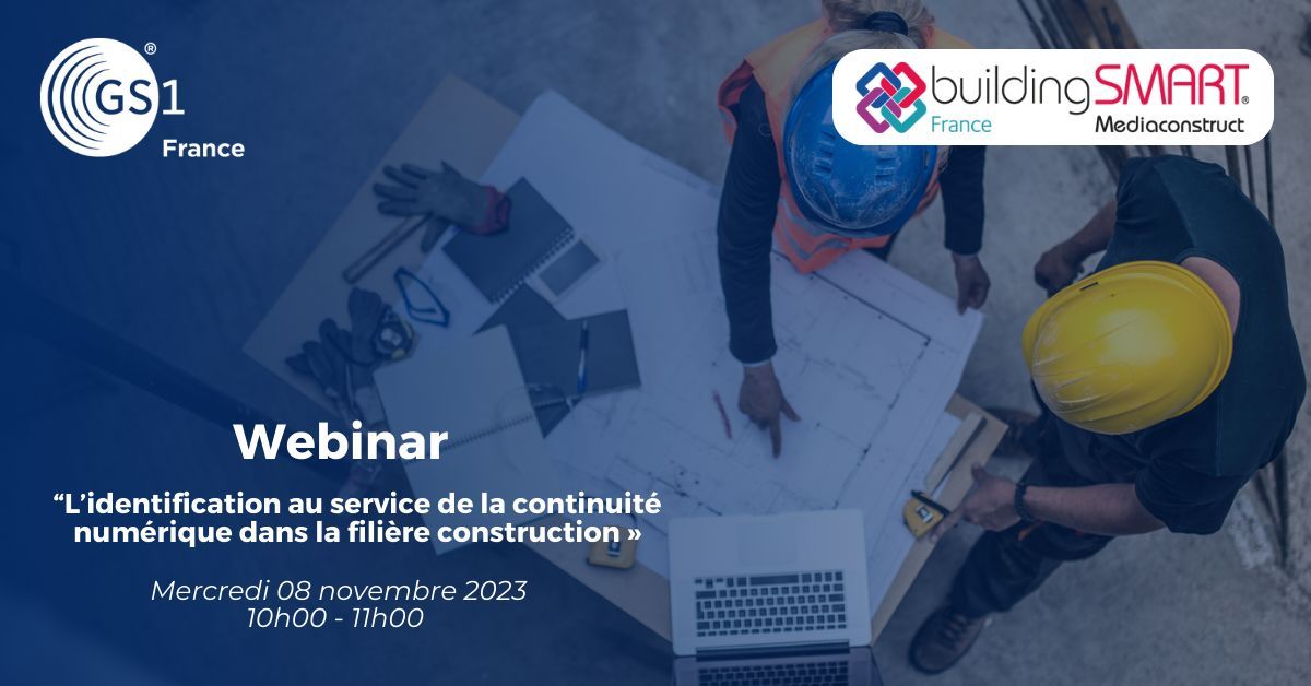 Webinaire « La continuité numérique dans la construction » GS1 France - buildingSMART France.jpg